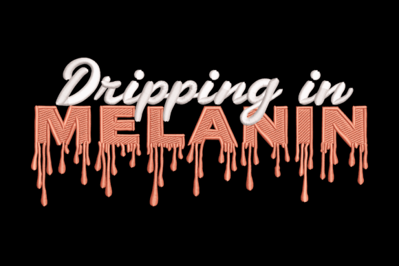 Dripping in Melanin: A Bold Embroidery Design